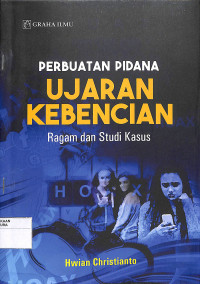 Image of PERBUATAN PIDANA UJARAN KEBENCIAN :  Ragam dan Studi Kasus