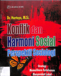 Image of KONFLIK DAN HARMONI SOSIAL PERSPEKTIF SOSIOLOGI : Strategi Memelihara Ketahanan Masyarakat Lokal Mulikultural di Lampung