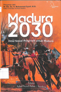 Image of MADURA 2030 : Ilmu Sosial Progresif untuk Madura