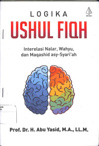 Image of LOGIKA USHUL FIQH : Interelasi Nalar, Wahyu, dan Maqashid asy-Syari’ah