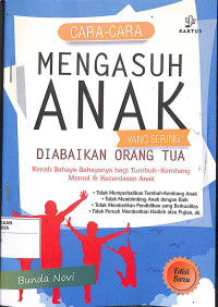 Image of CARA-CARA MENGASUH ANAK YANG SERING DIABAIKAN ORANG TUA : Kenali Bahaya - Bahayanya Bagi Tumbuh - Kembang Mental & Kecerdasan Anak