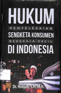 Image of HUKUM PENYELESAIAN SENGKETA KONSUMEN BERSKALA KECIL DI INDONESIA