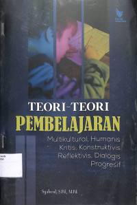 Image of TEORI-TEORI PEMBELAJARAN : Multikultural, Humanis, Kritis, Konstruktivis, Reflektivis, Dialogis, Dan Progresif