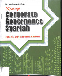 Image of KONSEP CORPORATE GOVERNANCE SYARIAH : Dilema Etika Antara Shareholders vs Stakeholders