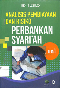 Image of ANALISIS PEMBIAYAAN DAN RESIKO PERBANKAN SYARI'AH