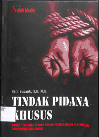 Image of TINDAK PIDANA KHUSUS; Kajian Terhadap Tindak Pidana Perdagangan Perempuan Dan Perkembangannya