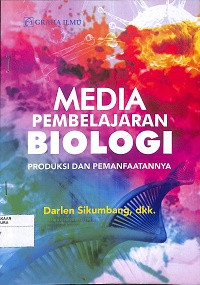 Image of MEDIA PEMBELAJARAN BIOLOGI : Produksi dan Pemanfaatannya