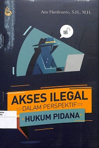 Image of AKSES ILEGAL DALAM PERSPEKTIF HUKUM PIDANA