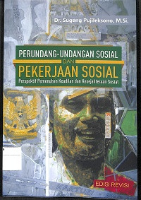 Image of PERUNDANG-UNDANGAN SOSIAL DAN PEKERJAAN SOSIAL : Perspektif Pemenuhan Keadilan dan Kesejahteraan Sosial