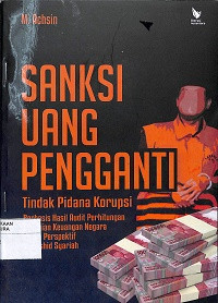 Image of SANKSI UANG PENGGANTI TINDAK PIDANA KORUPSI : berbasis hasil audit perhitungan kerugian keuangan negara dalam perspektif maqoshid syariah