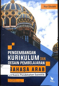 Image of PENGEMBANGAN KURIKULUM DAN DESAIN PEMBELAJARAN BAHASA ARAB BERBASIS PENDEKATAN SAINTIFIK