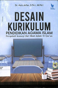 Image of DESAIN KURIKULUM PENDIDIKAN AGAMA ISLAM : Perspektif Konsep Ulul Albab dalam Al-Qur'an