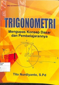 Image of TRIGONOMETRI :  Mengupas Konsep Dasar dan Pembelajarannya