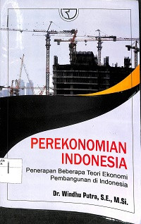 Image of PEREKONOMIAN INDONESIA : Penerapan Beberapa Teori Ekonomi