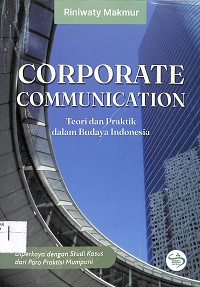Image of CORPORATE COMMUNICATION : Teori dan Praktik dalam Budaya Indonesia