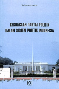 Image of KEKUASAAN PARTAI POLITIK DALAM SISTEM POLITIK INDONESIA