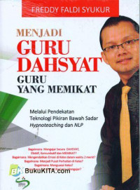 Image of MENJADI GURU DAHSYAT GURU YANG MEMIKAT : Melalui Pendekatan Teknologi pikiran Bawah Sadar