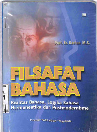 Image of FILSAFAT BAHASA : Realitas Bahasa, Logika Bahasa Hermeneutika dan Postmodernisme
