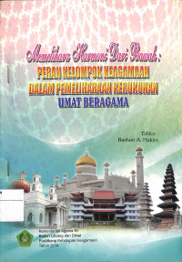 Image of MEMELIHARA HARMONI DARI BAWAH : Peran Kelompok Keagamaan Dalam Pemeliharaan Kerukunan Ummat Beragama