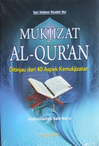 Image of MUKJIZAT AL-QUR'AN : ditinjau dari 40 Aspek Kemukjizatan