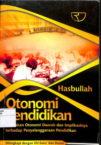 Image of OTONOMI PENDIDIKAN: Kebijakan Otonomi Daerah dan Implikasinya terhadap Penyelenggaraan Pendidikan